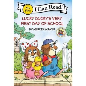 Little Critter: Lucky Ducky's Very First Day of School -- Mercer Mayer